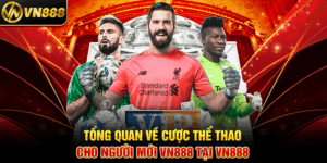 Tổng Quan Về Cược Thể Thao Cho Người Mới VN888 Tại VN888