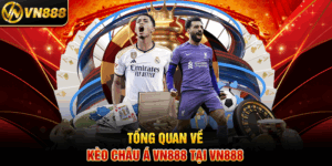 Tổng Quan Về Kèo Châu Á VN888 Tại VN888