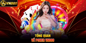Tổng Quan Về Poker VN888