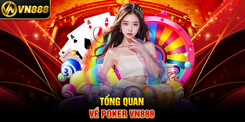Poker VN888: Hành Trình Cá Cược Đầy Kịch Tính và Thưởng Lớn Tổng Quan Về Poker VN888