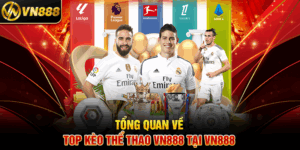 Tổng Quan Về Top Kèo Thể Thao VN888 Tại VN888