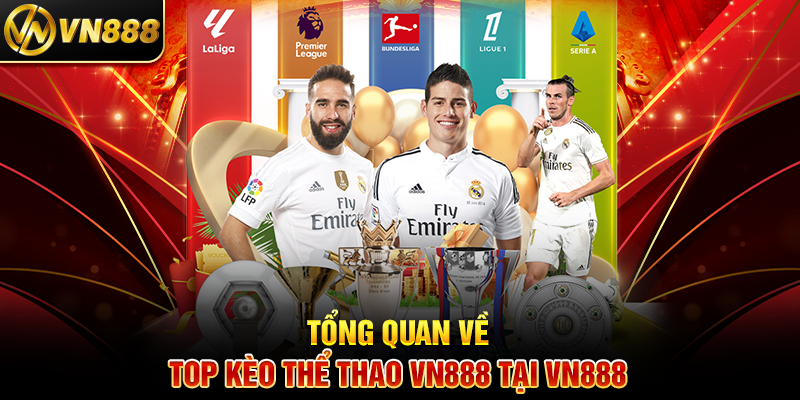 Tổng Quan Về Top Kèo Thể Thao VN888 Tại VN888