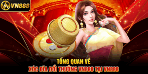 Tổng Quan Về Xóc Đĩa Đổi Thưởng VN888 Tại VN888