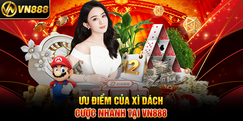 Ưu Điểm Của Xì Dách Cược Nhanh Tại VN888
